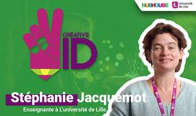 Stephanie Jacquemot, enseignante à l'Université de Lille nous parle du CREATIVE ID.
